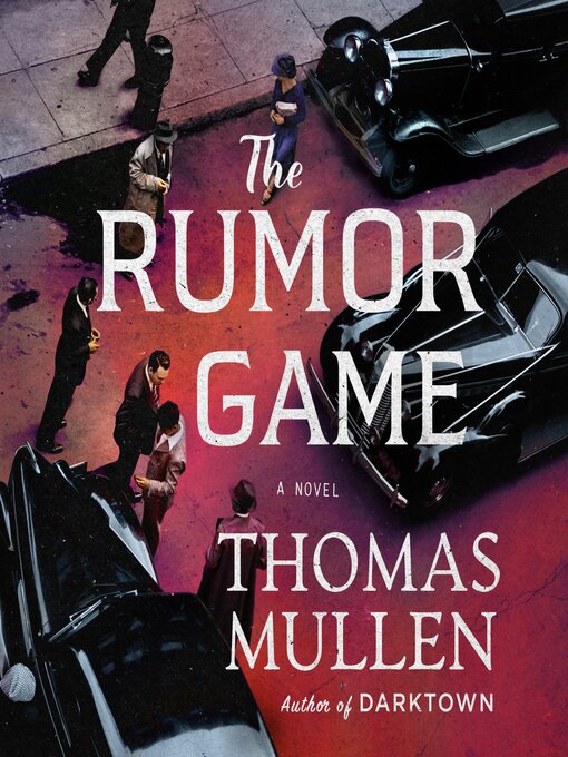 Title details for The Rumor Game by Thomas Mullen - Available